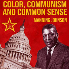 Read PDF 🖊️ Color, Communism and Common Sense by  Manning Johnson,Darnel Stone,Autho