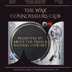 The Wax Connoisseurs Club - Session 1 - Sunday Feb 15th 2025 LIVE @ Nomadic Beerworks Austin, Texas