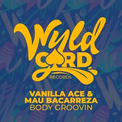 Vanilla Ace, Mau Bacarreza - Body Groovin (Original Mix)