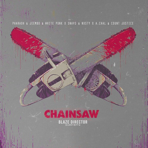 PHARAOH & JEEMBO & White Punk X Snavs & NXSTY X A.CHAL & Count Justice - Chainsaw (BLAZE REVIBE)