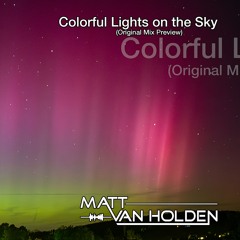 Matt Van Holden - Colorful Lights On The Sky