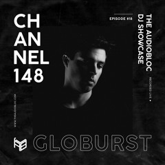 Globurst | Channel 148 | The AudioBloc DJ Showcase | #18