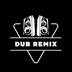 DUB REMIX