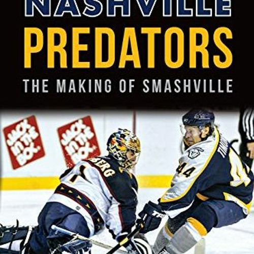 Read KINDLE PDF EBOOK EPUB Nashville Predators: The Making of Smashville (Sports) by  Justin B. Brad