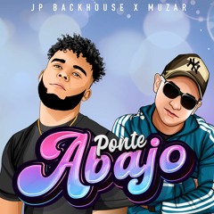 JP Backhouse & Muzar - Ponte Abajo [Reggaeton}