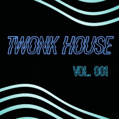TWONK HOUSE VOL. 001