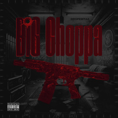 DropEmTaz - Big Choppa
