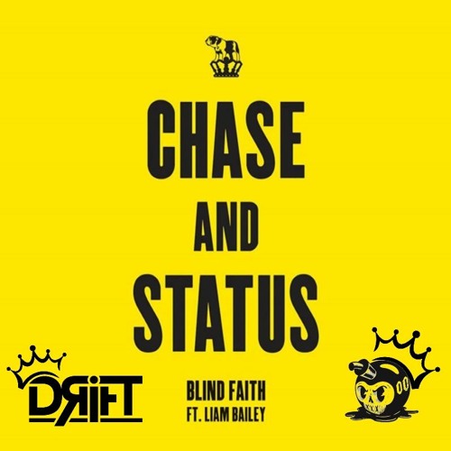 BLIND FAITH - CHASE AND STATUS (DRIFT STOMP FLIP)