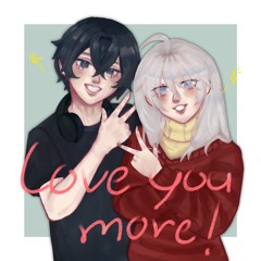 Love you more!