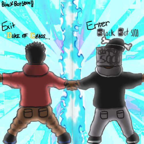 Black Bot 5000 - Exit Duke of Chaos ... Enter Black Bot ....(Prod. Jumpman & Black Bot 5000)