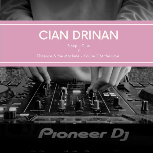 Glue Got The Love (Cian Drinan Mashup)