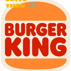 Drive Thru of Burger King song