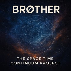 Brøther - The Space Time Continuum Project