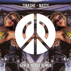 Tinashe - Nasty (Given Peace Remix)