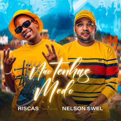 Riscas - Não Tenhas Medo (feat. Nelson Swel)