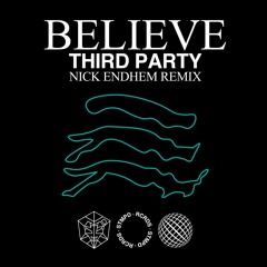 Third Party - Believe (Nick Endhem Remix)