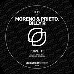 Moreno & Prieto, Billy R - Give It (Original Mix)