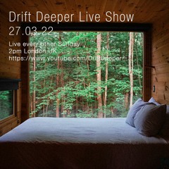 Drift Deeper Live Show 206 - 27.03.22