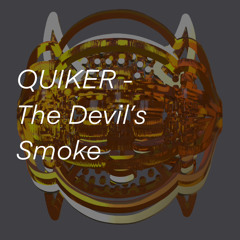 QUIKER - The Devil's Smoke