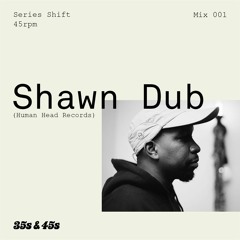 Series Shift Mix 001 : Shawn Dub