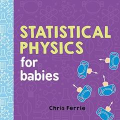 [VIEW] EBOOK 📖 Statistical Physics for Babies (Baby University) by  Chris Ferrie [PD