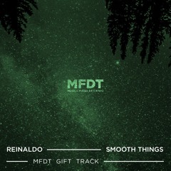 Reinaldo - Smooth Things (MFDT Gift Track)