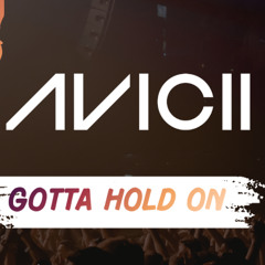 Avicii - Gotta Hold On (UNRELEASED Extended Mix)