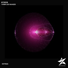 Ayaxa - Parmi Les Nuages (Original Mix) [PREVIEW]