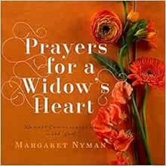 [DOWNLOAD] PDF 💚 Prayers for a Widow's Heart: Honest Conversations with God by Marga