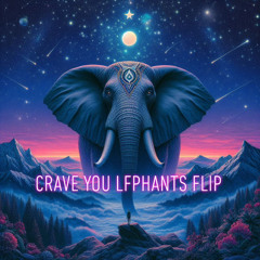 CRAVE YOU - FLIGHT FACILITIES X ADVENTURE CLUB (LFPHANTS FLIP)