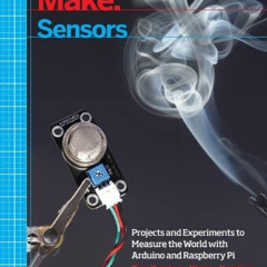[Read] PDF 📋 Make: Sensors: A Hands-On Primer for Monitoring the Real World with Ard