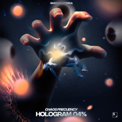 HOLOGRAM 04% - CHAOS FREQUENCY