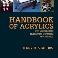 )+ Handbook of Acrylics for Submersibles, Hyperbaric Chambers, and Aquaria )E-reader+