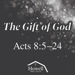 The Gift of God - Acts 8.5-24 - 11.9.2025