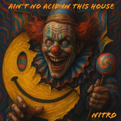 Ain't No Acid In This House