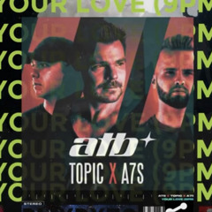 ATB x Topic x A7S - Your Love (9PM) [Hybrid Trap RMX]