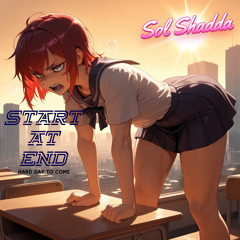 Start at End (Hard Day to Come)