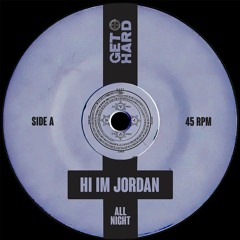 hi i'm jordan - All Night [GET HARD]