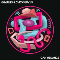 Malikk & Chicks Luv Us - Can We Dance (Bayley Jay Edit)