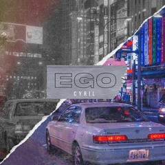 CYRIL - Ego (Prod. Pacific)