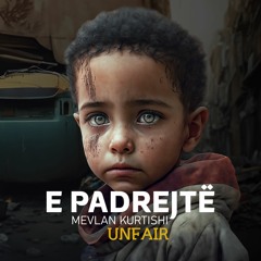Mevlan Kurtishi - E Padrejtë