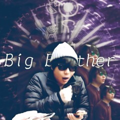 Big Brother (⌒,_ゝ⌒)