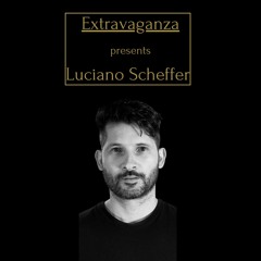 Luciano Scheffer - Extravaganza Guest Mix May 2022