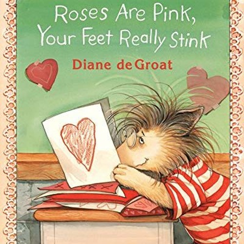 [Access] EPUB KINDLE PDF EBOOK Roses Are Pink, Your Feet Really Stink (Gilbert the Op