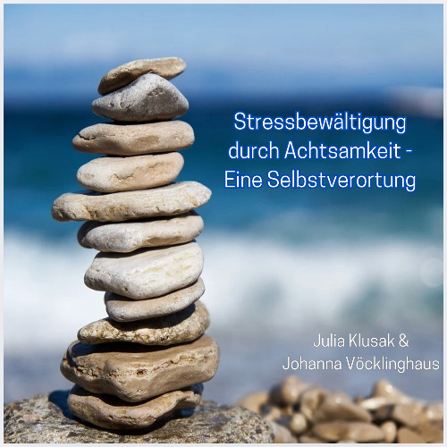 #4 MBSR als Antwort auf Stress– Unser Weg zu mehr Achtsamkeit?