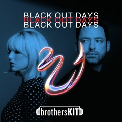 BLACK OUT DAYS (BROTHERSKIT REMIX) [FREE DL]