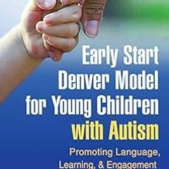 %Read-Full* Early Start Denver Model for Young Children with Autism: Promoting Language, Learn