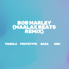 Tiakola x Prototype x Naza x SDM - Bob Marley (MaalaxBeats Remix)