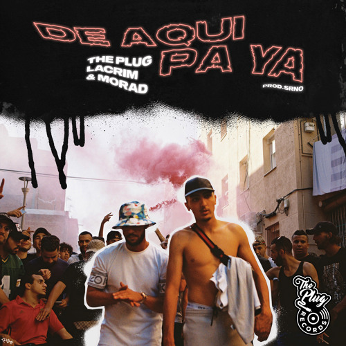 The Plug, Lacrim, Morad - DE AQUI PA YA (feat. SRNO)