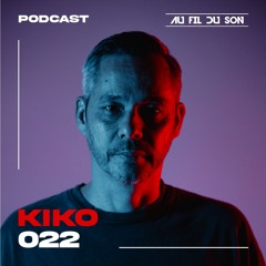 Au Fil Du Son Podcast 022 - Kiko